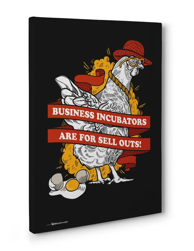 Business Incubators Are For Sell Outs Canvas